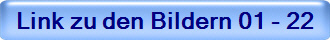 Link zu den Bildern 01 - 22