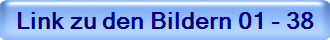 Link zu den Bildern 01 - 38